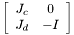 $\left[\begin{array}{cc}J_c & 0\\J_d & -I\end{array}\right]$