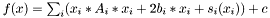 $f(x)=\sum_i (x_i*A_i*x_i+2b_i*x_i+s_i(x_i)) + c$
