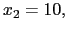 $ x_{2} = 10,$