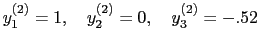 $\displaystyle y_{1}^{(2)} = 1, \quad y_{2}^{(2)} = 0, \quad y_{3}^{(2)} = -.52$