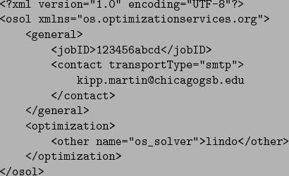 \begin{verbatimtab}[4]
<?xml version=''1.0'' encoding=''UTF-8''?>
<osol xmlns=''...
...ther name=''os_solver''>lindo</other>
</optimization>
</osol>
\end{verbatimtab}