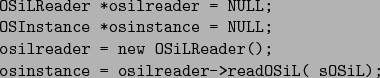 \begin{figure}\centering
\begin{verbatim}OSiLReader *osilreader = NULL;
OSInst...
...LReader();
osinstance = osilreader->readOSiL( sOSiL);\end{verbatim}
\end{figure}