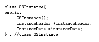 \begin{figure}\centering
\small {\obeyspaces\let =\
\fbox{\tt\begin{tabular}{@{...
... \\ [0pt]
\} ; //class OSInstance\\ [0pt]
\end{tabular} }} \bigskip
\end{figure}