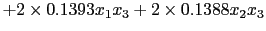 $\displaystyle + 2 \times 0.1393 x_{1} x_{3} + 2 \times
0.1388 x_{2} x_{3}$