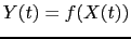 $ Y(t) = f(X(t))$