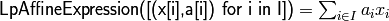 \textsf{LpAffineExpression([(x[i],a[i]) for i in
I])} = \sum_{i \in I} a_i x_i