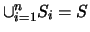 $\cup_{i = 1}^n S_i = S$