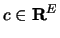 $ c \in {\bf R}^E$