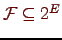 \bgroup\color{Brown}$ {\cal F}
\subseteq 2^E$\egroup