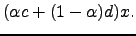 $\displaystyle (\alpha c + (1 - \alpha) d) x.$