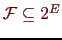 \bgroup\color{Brown}$ {\cal F}
\subseteq 2^E$\egroup