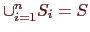 \bgroup\color{Brown}$ \cup_{i = 1}^n S_i = S$\egroup